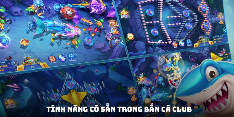 Tính năng có sẵn cực xịn trong trò chơi