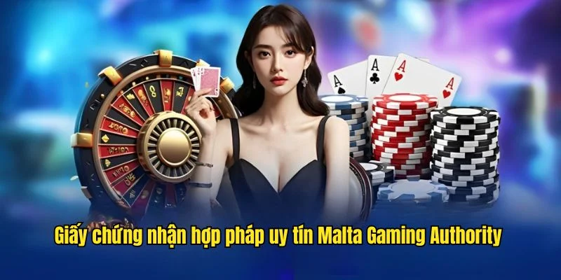 Giấy chứng nhận hợp pháp uy tín Malta Gaming Authority