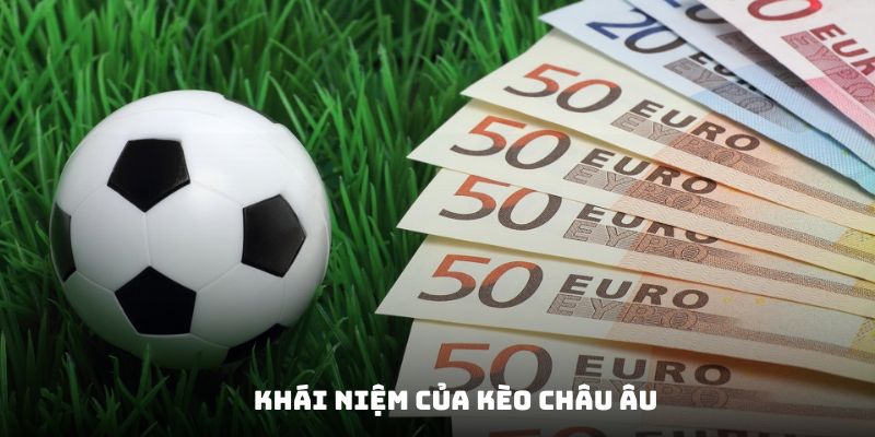 Ý nghĩa kèo châu Âu chuẩn xác