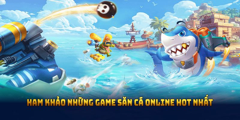 Những cổng game nổi tiếng tại sảnh săn cá online